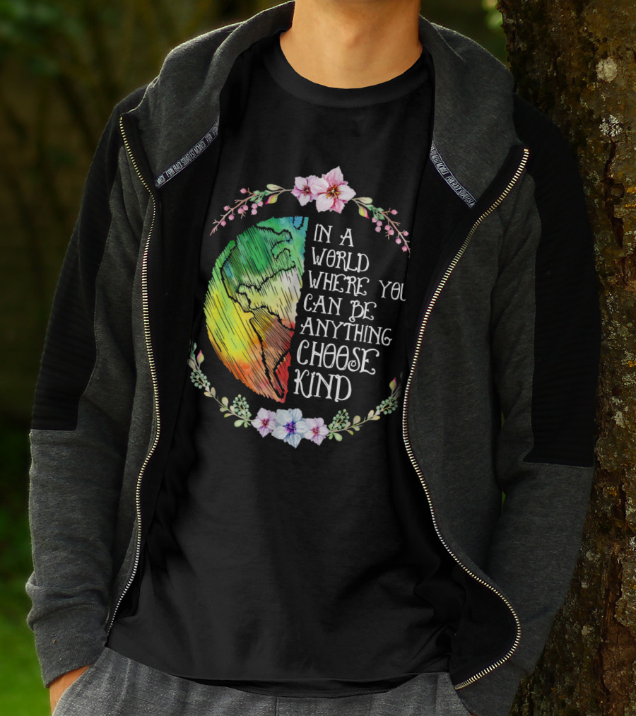 In A World Where You Can Be Anything Choose Kind Rainbow Earth Floral Motif T-Shirt