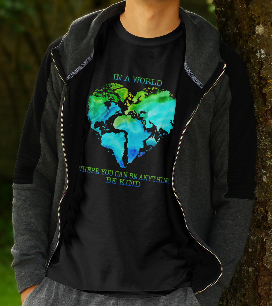 IN A WORLD WHERE YOU CAN BE ANYTHING BE KIND T-Shirt