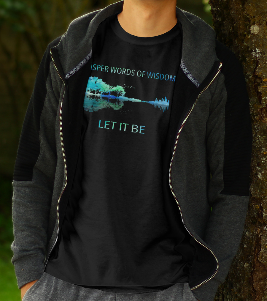 Whisper Words Of Wisdom Let It Be Nature And Cityscape Reflection T-Shirt
