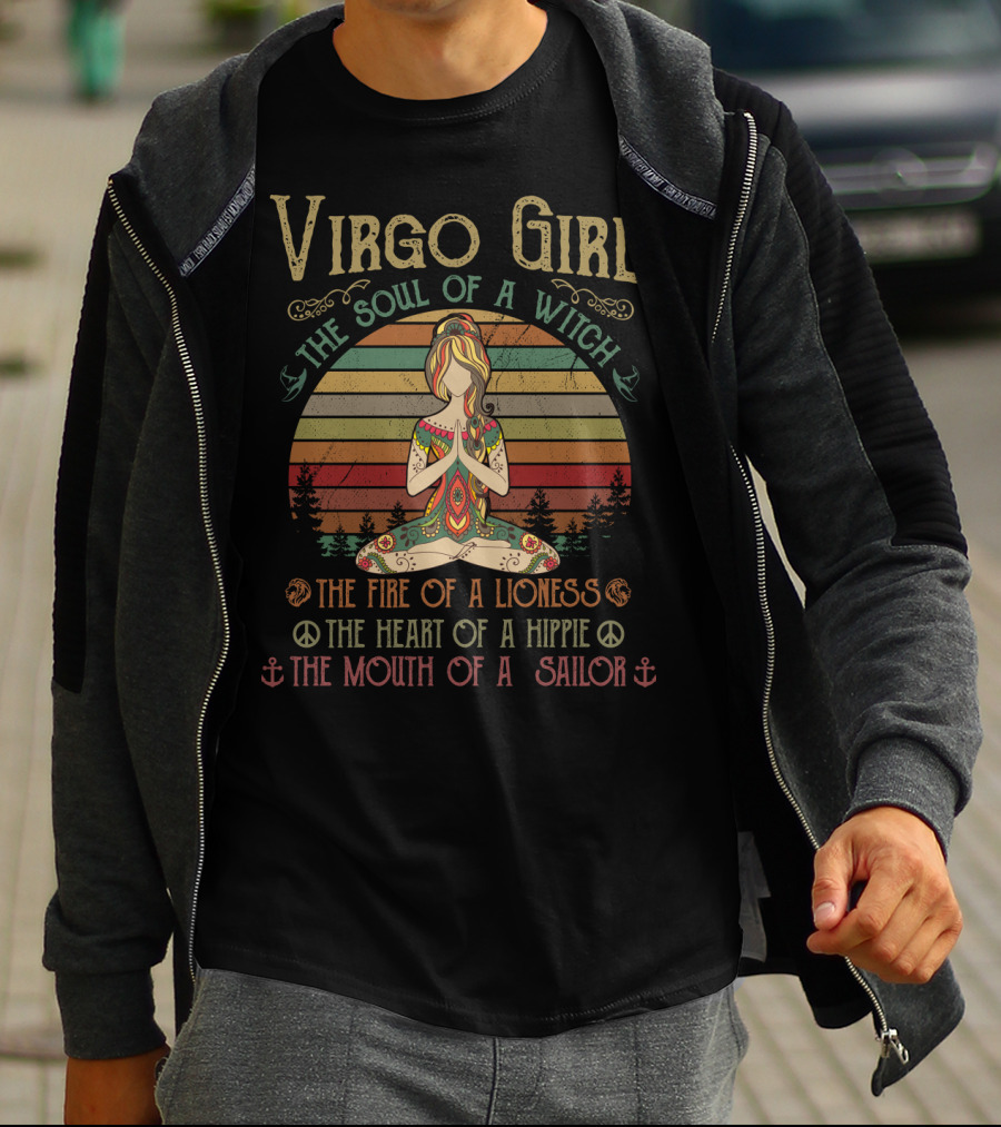 Virgo Girl The Soul Of A Witch The Fire Of A Lioness The Heart Of A Hippie The Mouth Of A Sailor T-Shirt
