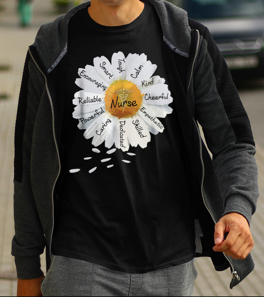 Nurse Smart Tough Encouraging Reliable Powerful Caring Dedicated Calm Kind Cheerful Empathetic Skilled Flower T-Shirt