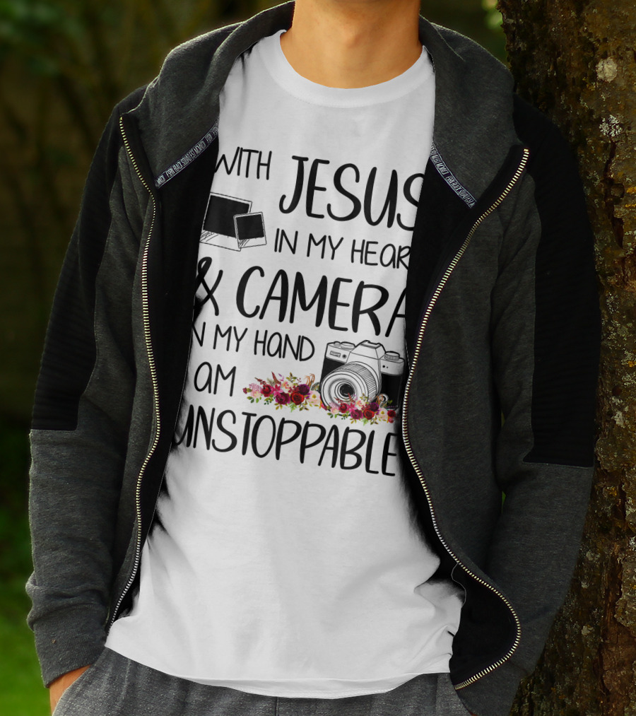 With Jesus In My Heart And Camera In My Hand I Am Unstoppable T-Shirt