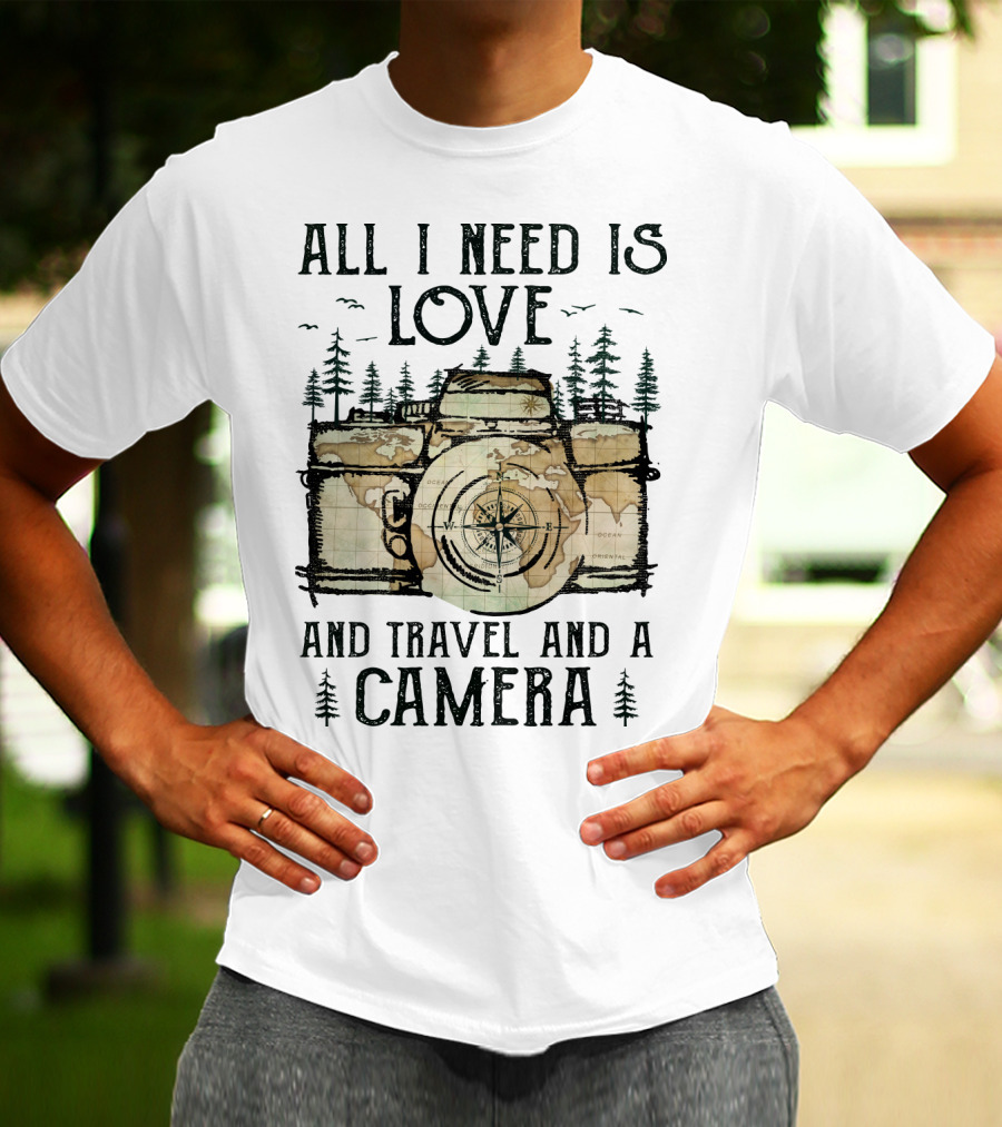 All I Need Is Love And Travel And A Camera T-Shirt