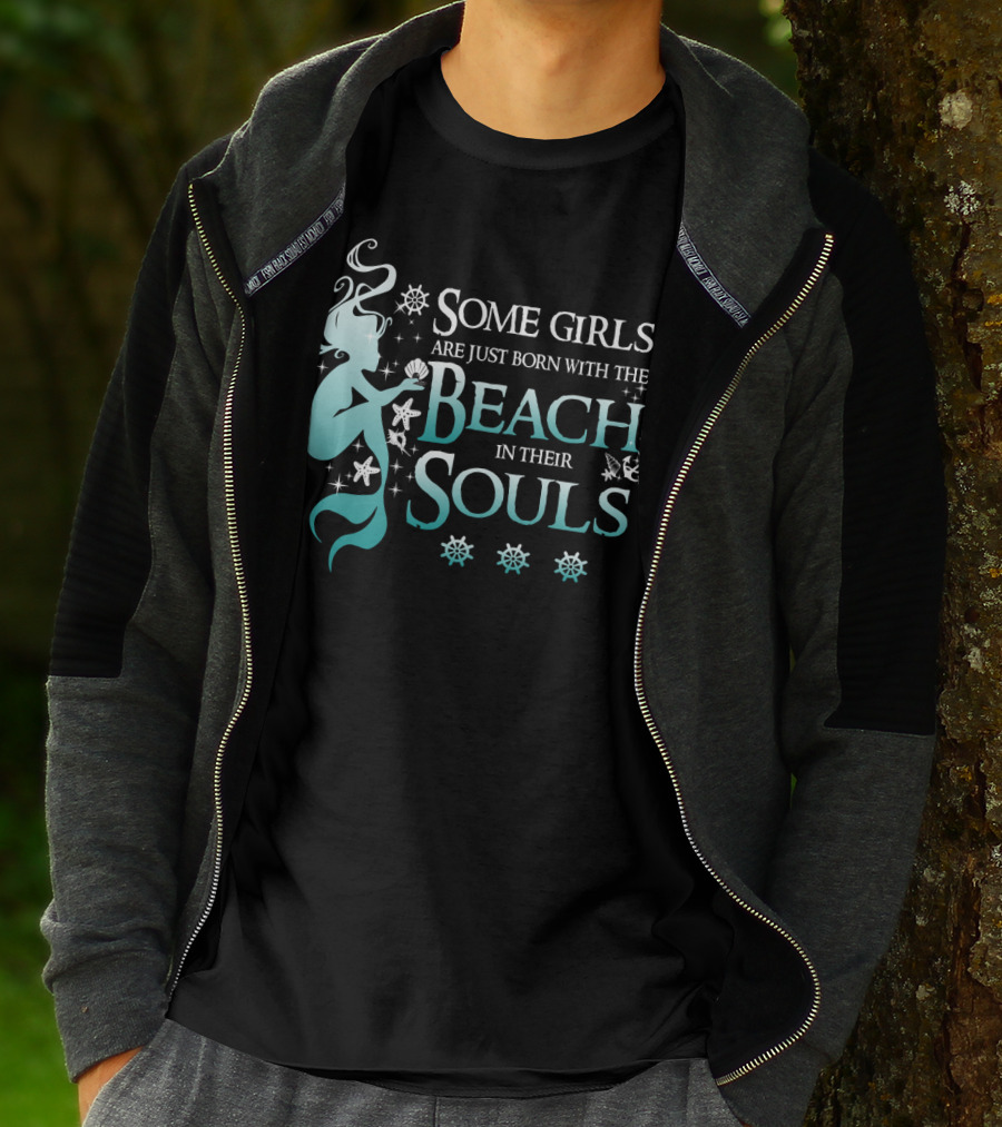 Some Girls Are Just Born With The Beach In Their Souls Mermaid T-Shirt