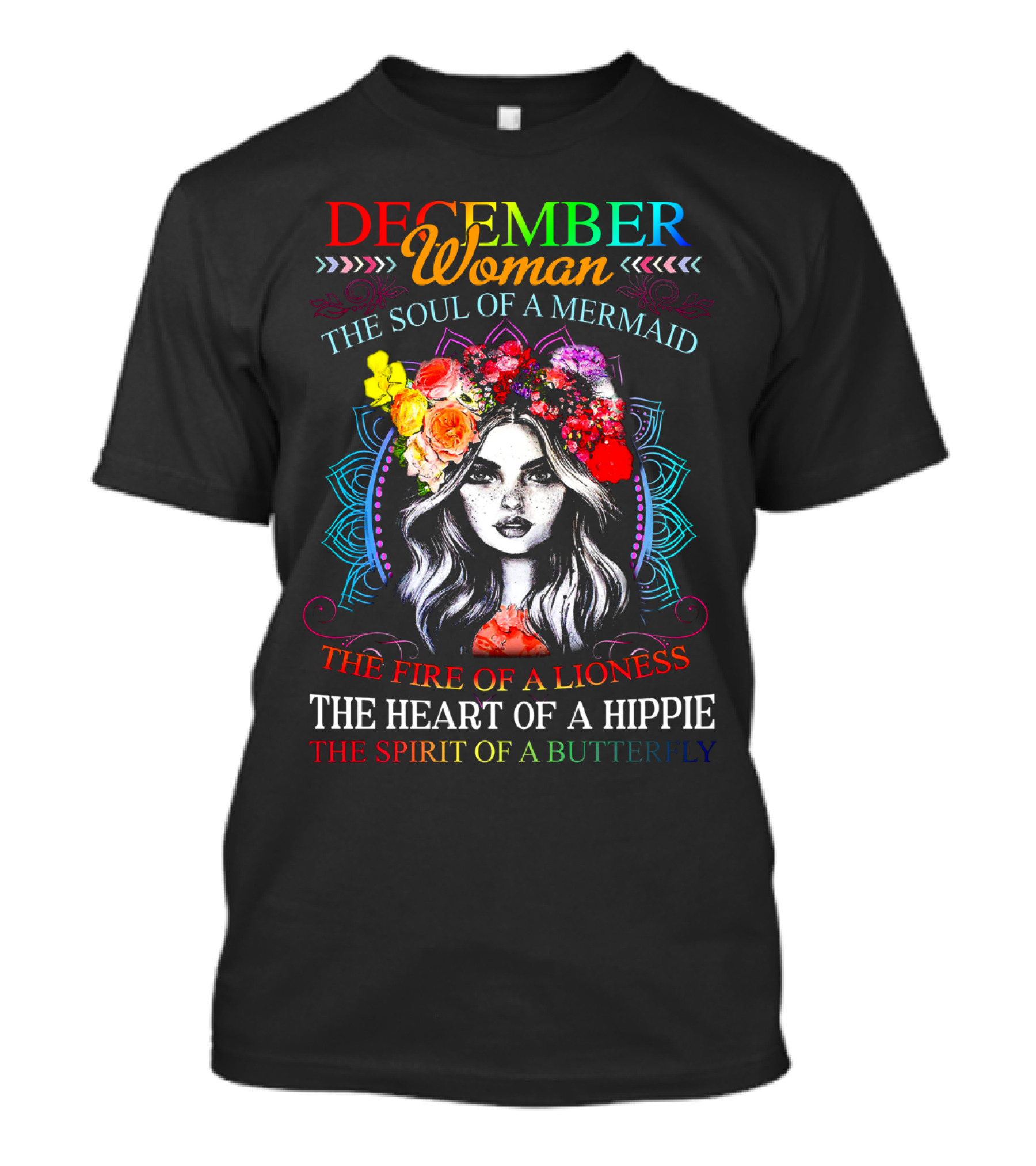 December Woman The Soul Of A Mermaid The Fire Of A Lioness The Heart Of A Hippie The Spirit Of A Butterfly T-Shirt