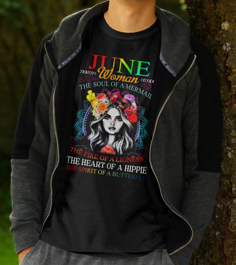 JUNE Woman The Soul Of A Mermaid The Fire Of A Lioness The Heart Of A Hippie The Spirit Of A Butterfly T-Shirt