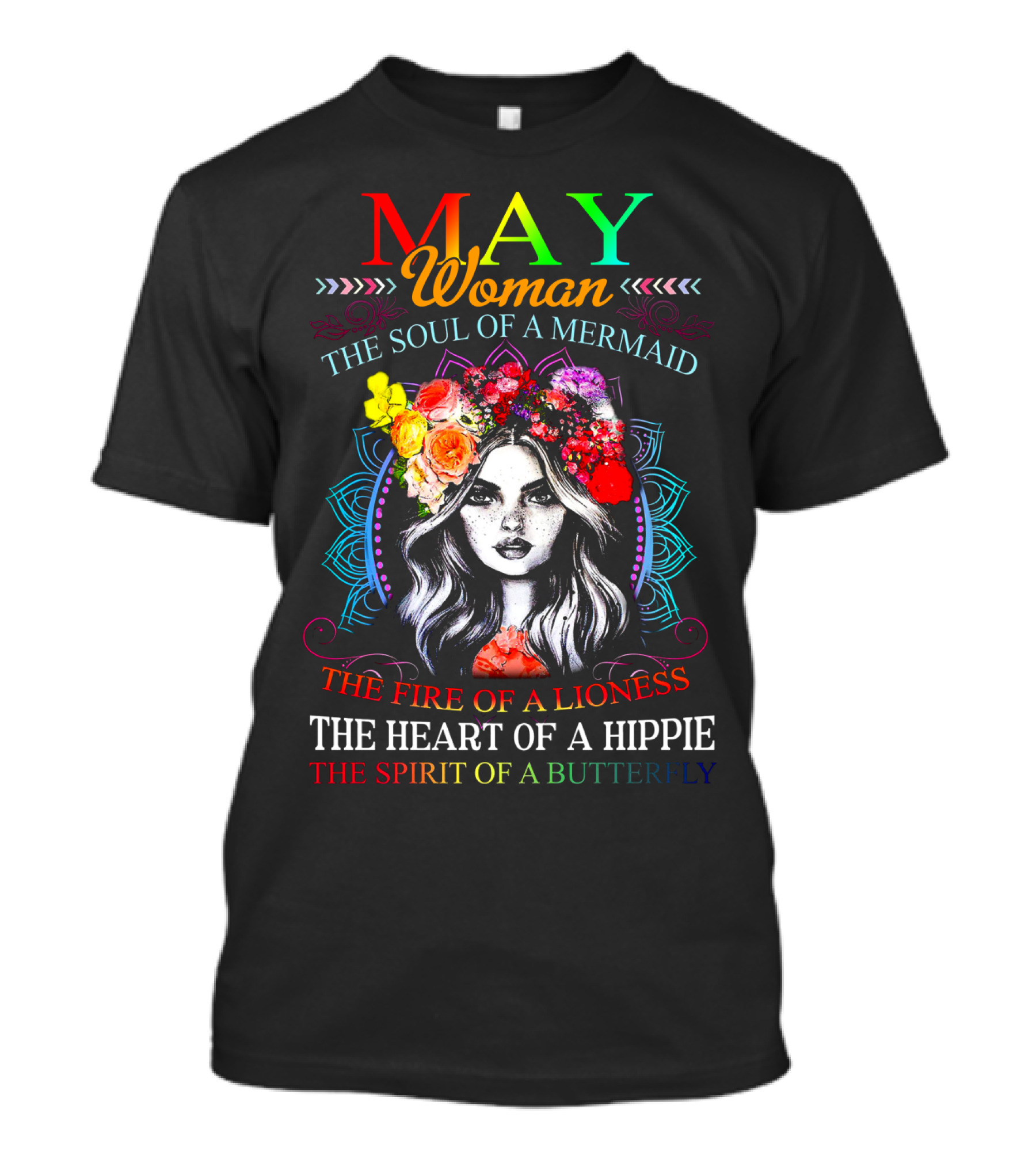 MAY Woman The Soul Of A Mermaid The Fire Of A Lioness The Heart Of A Hippie The Spirit Of A Butterfly T-Shirt