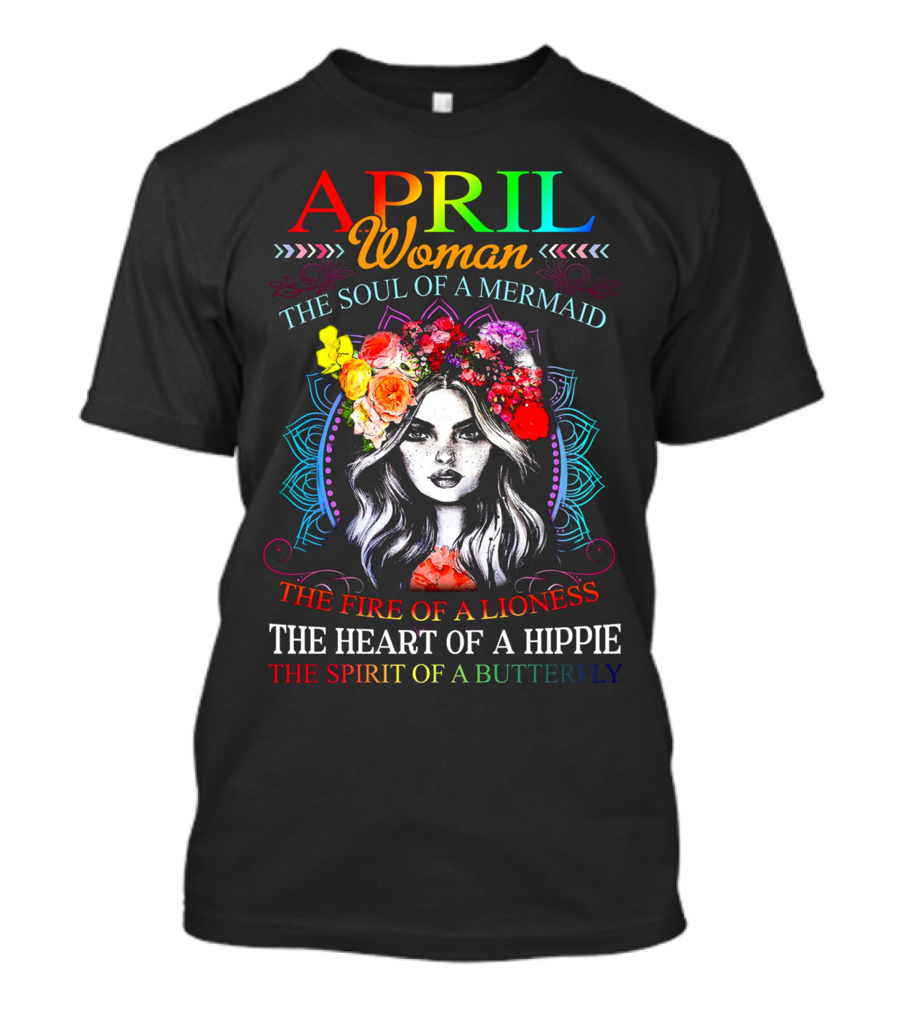 APRIL Woman The Soul Of A Mermaid The Fire Of A Lioness The Heart Of A Hippie The Spirit Of A Butterfly T-Shirt