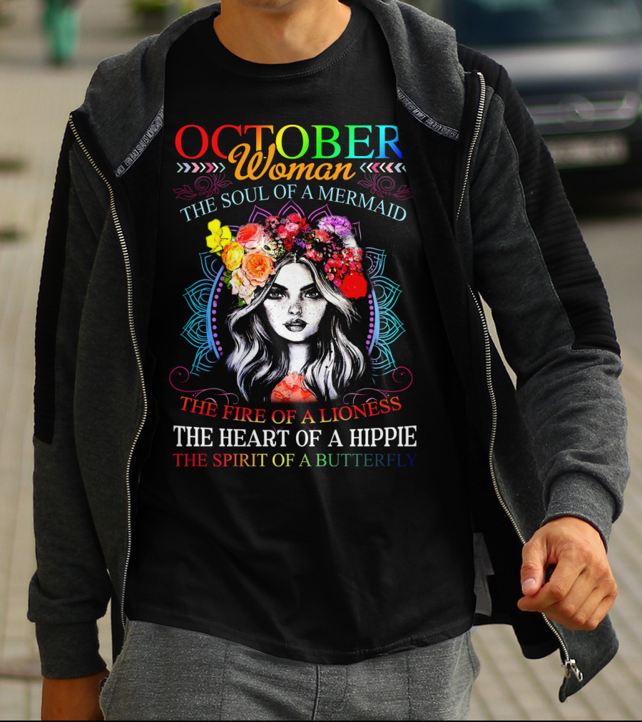 OCTOBER Woman The Soul Of A Mermaid The Fire Of A Lioness The Heart Of A Hippie The Spirit Of A Butterfly T-Shirt