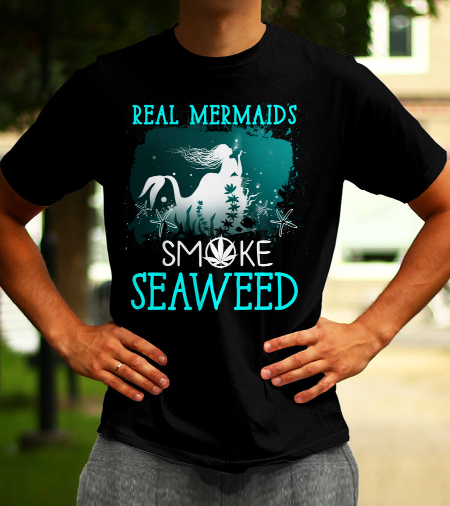 Real Mermaids Smoke Seaweed With Starfish And Cannabis T-Shirt