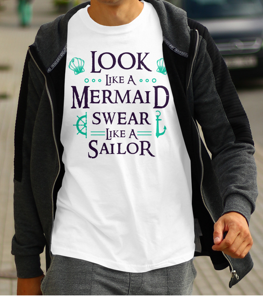 Look Like A Mermaid Swear Like A Sailor T-Shirt