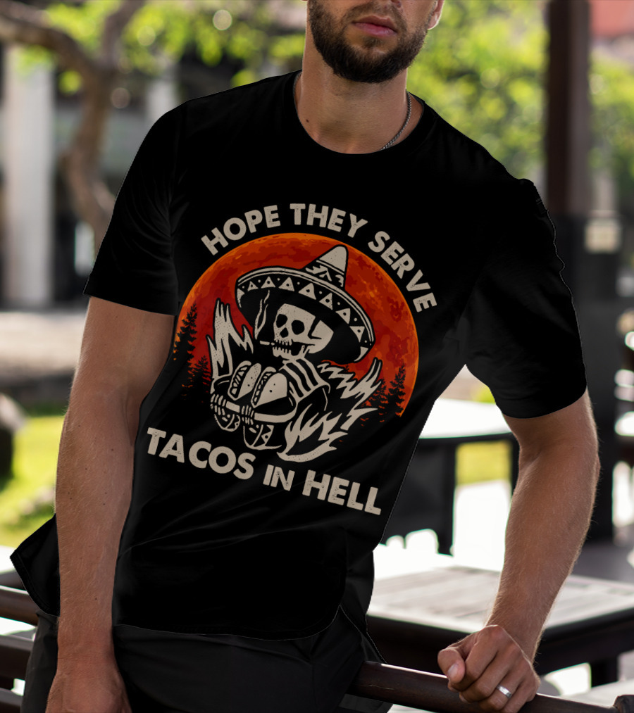 Hope They Serve Tacos In Hell Skull Sombrero Sunset T-Shirt
