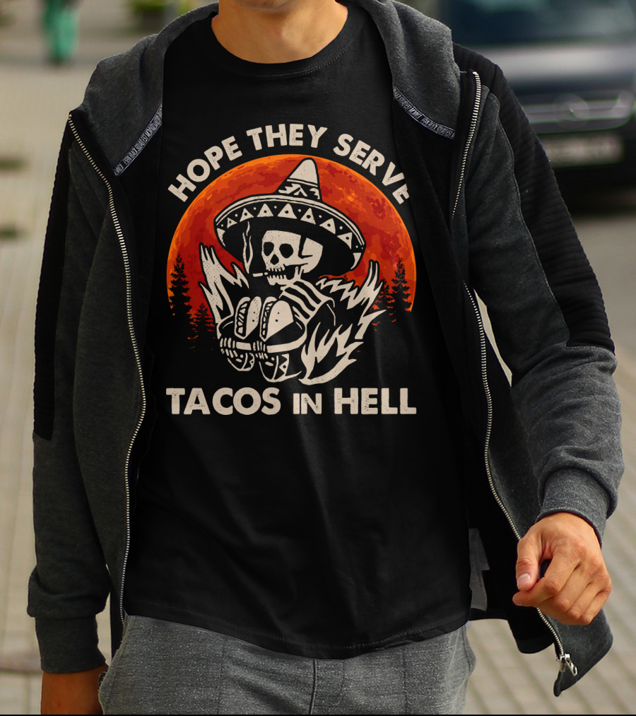 Hope They Serve Tacos In Hell Skull Sombrero Sunset T-Shirt