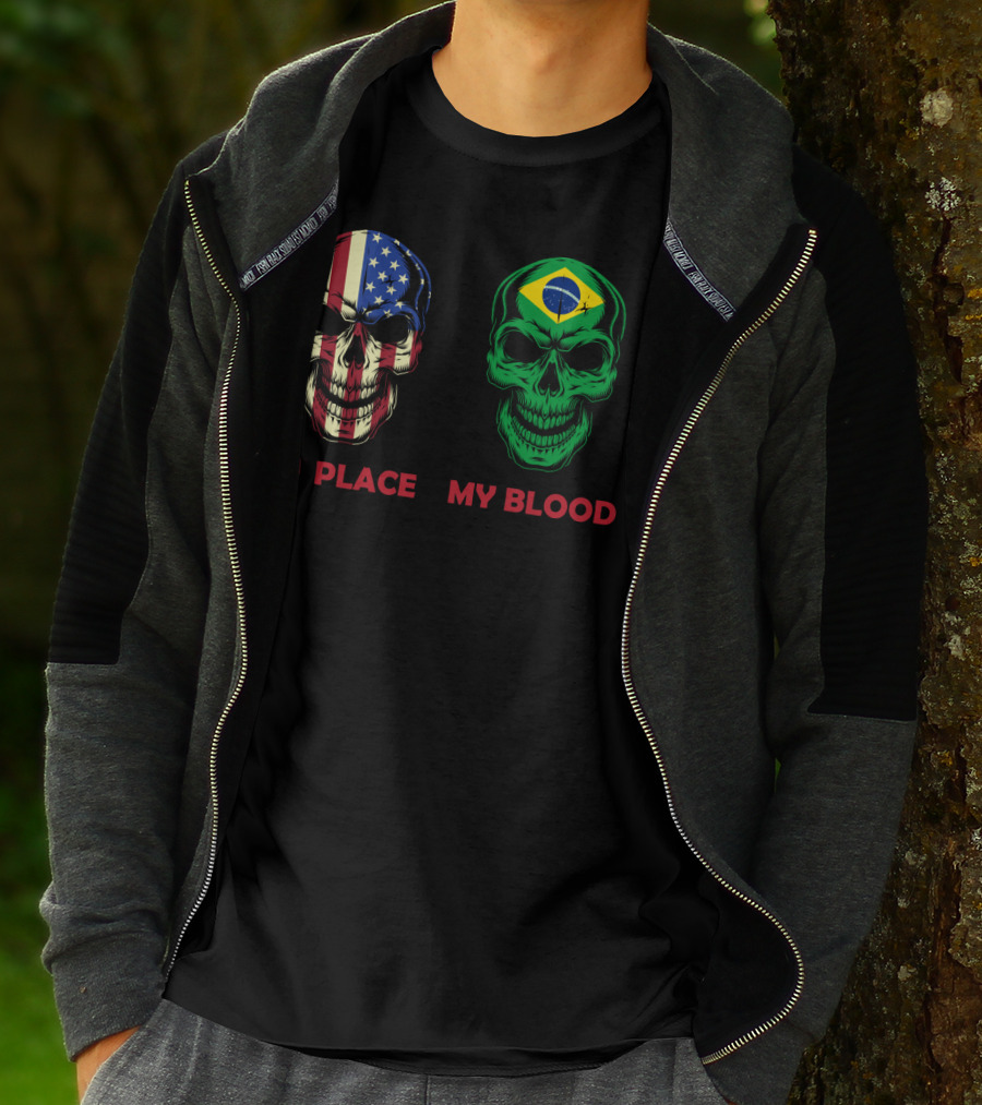 My Place My Blood American Flag Brazilian Flag Skulls T-Shirt