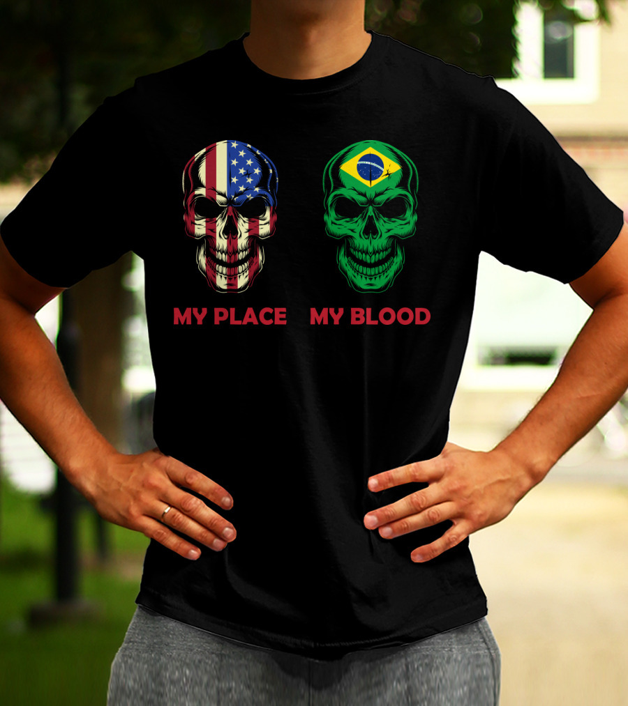 My Place My Blood American Flag Brazilian Flag Skulls T-Shirt
