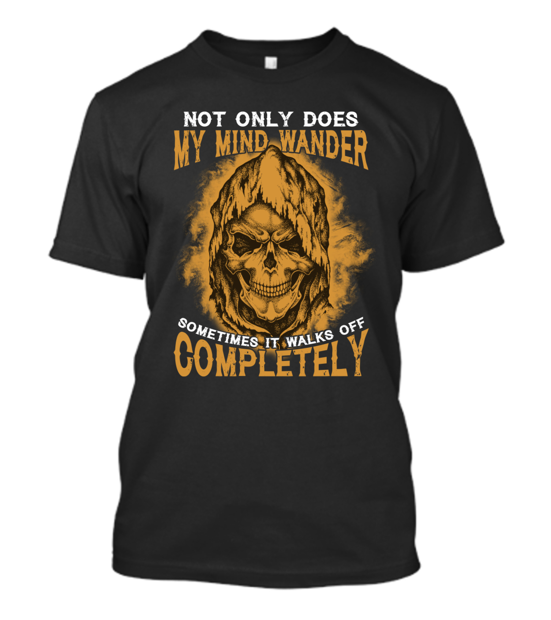 Not Only Does My Mind Wander Sometimes It Walks Off Completely Skull Hooded Cloak T-Shirt