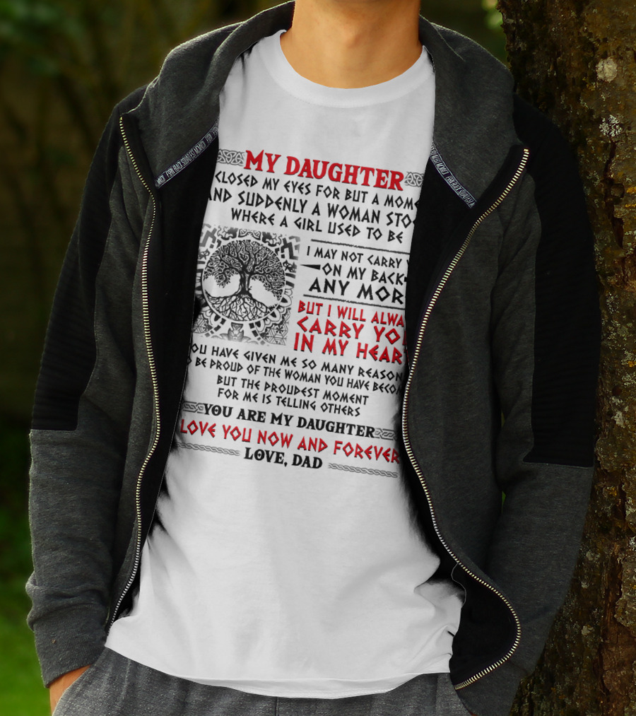 My Daughter I Closed My Eyes I Will Always Carry You In My Heart Love Dad T-Shirt