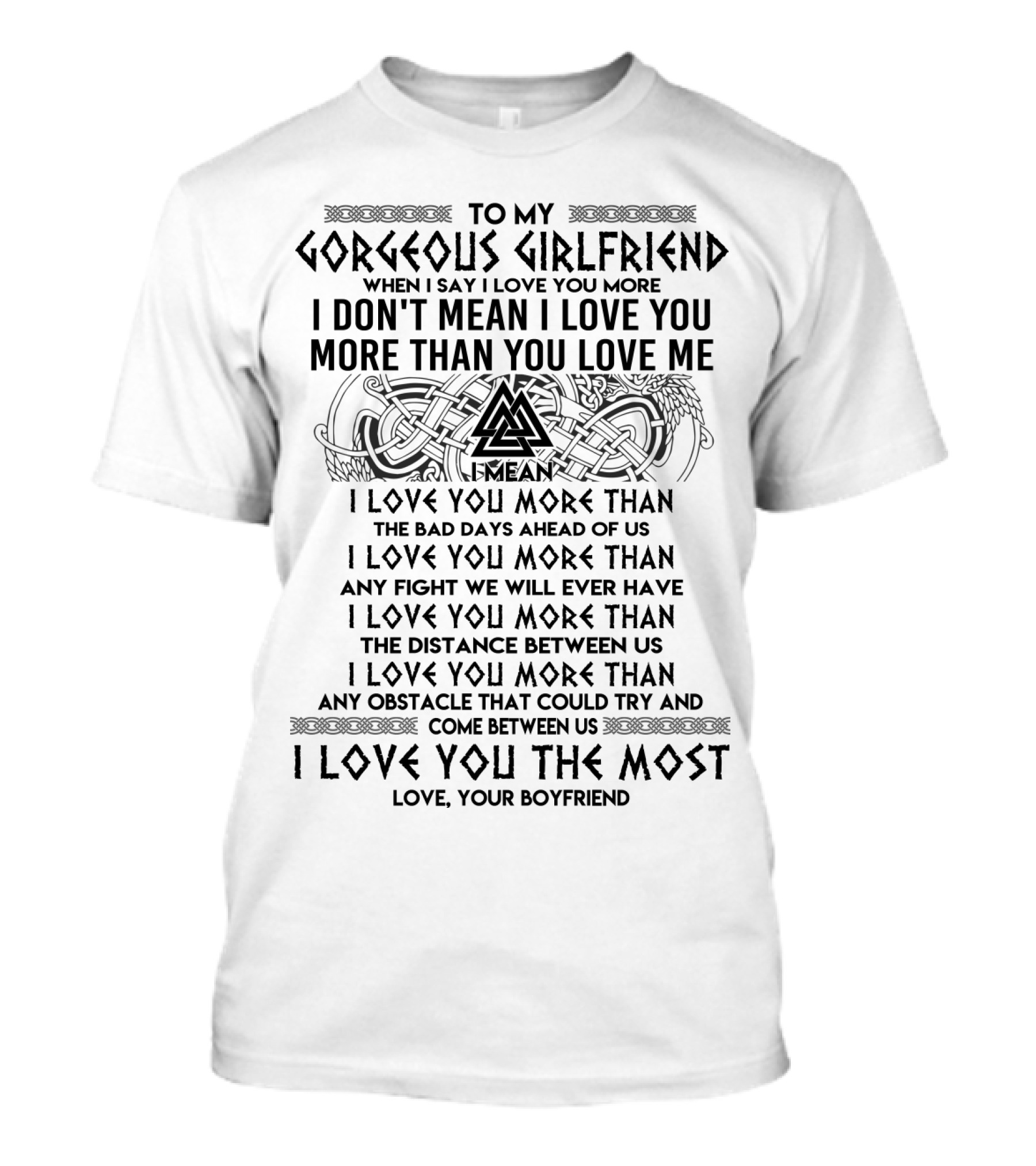 To My Gorgeous Girlfriend I Love You More Than The Bad Days Ahead Of Us Love Your Boyfriend T-Shirt