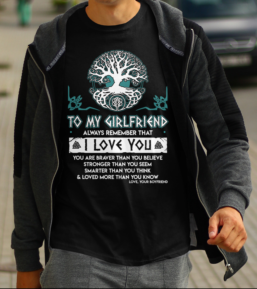 To My Girlfriend Always Remember That I Love You Tree Of Life Love Your Boyfriend T-Shirt