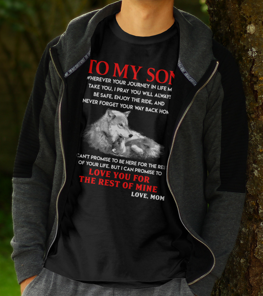 To My Son Love You For The Rest Of Mine Love Mom Wolf Journey In Life T-Shirt