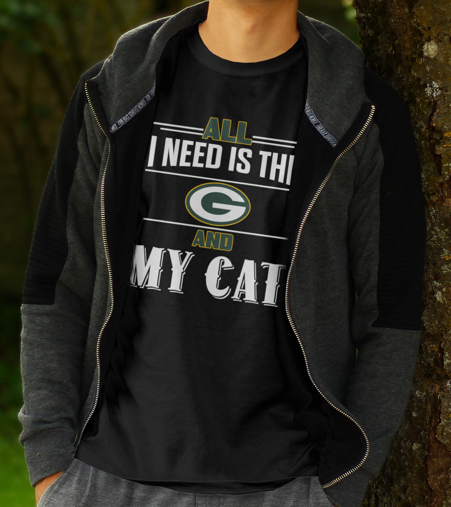 All I Need Is The Green Bay Packers And My Cat T-Shirt