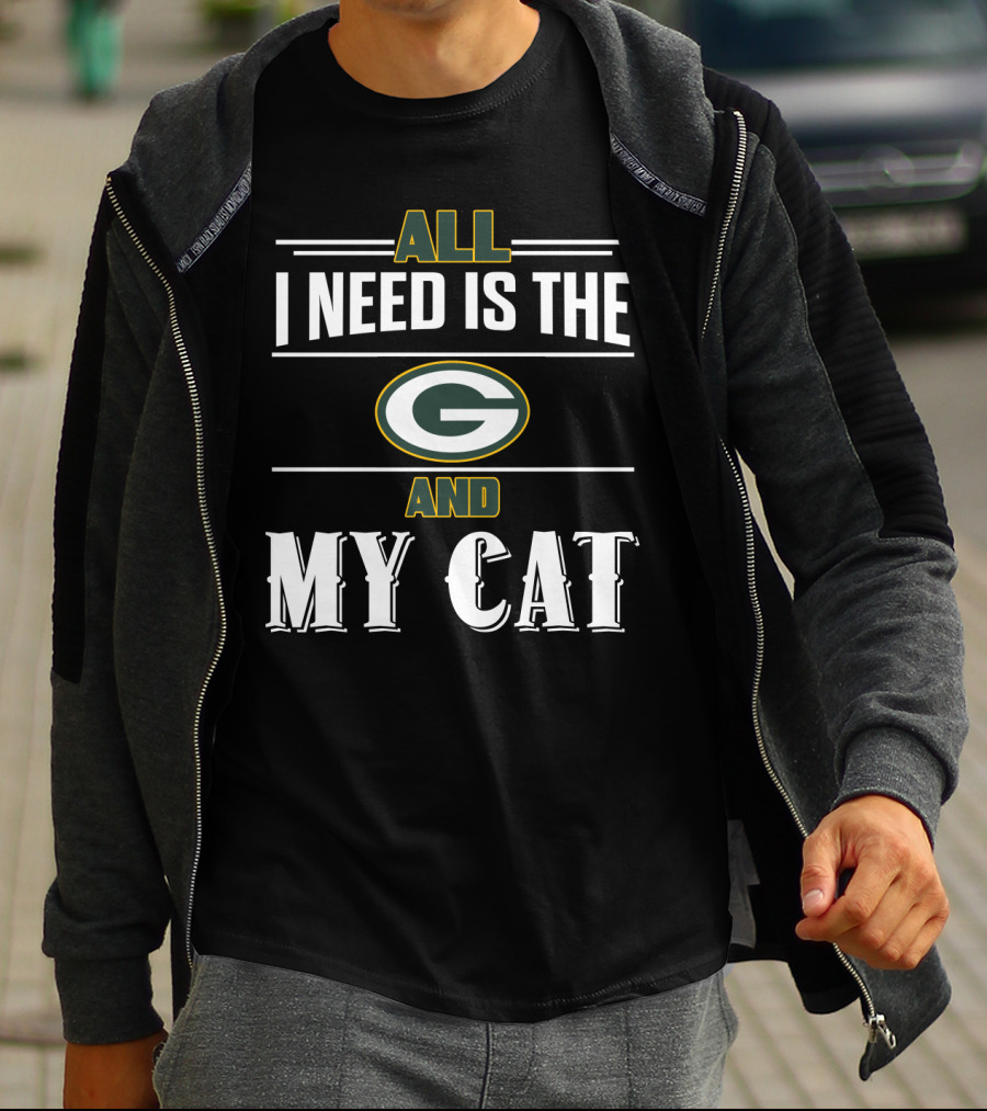 All I Need Is The Green Bay Packers And My Cat T-Shirt