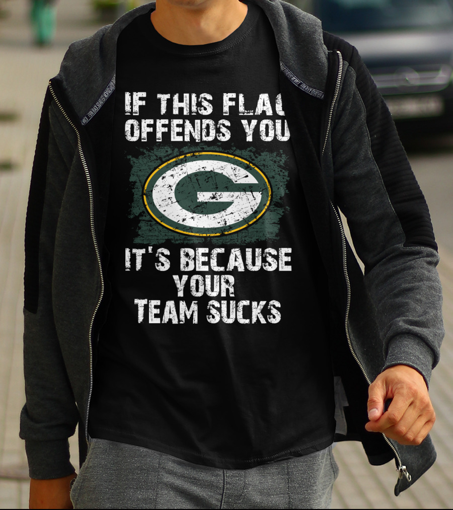 If This Flag Offends You It's Because Your Team Sucks Green Bay Packers T-Shirt