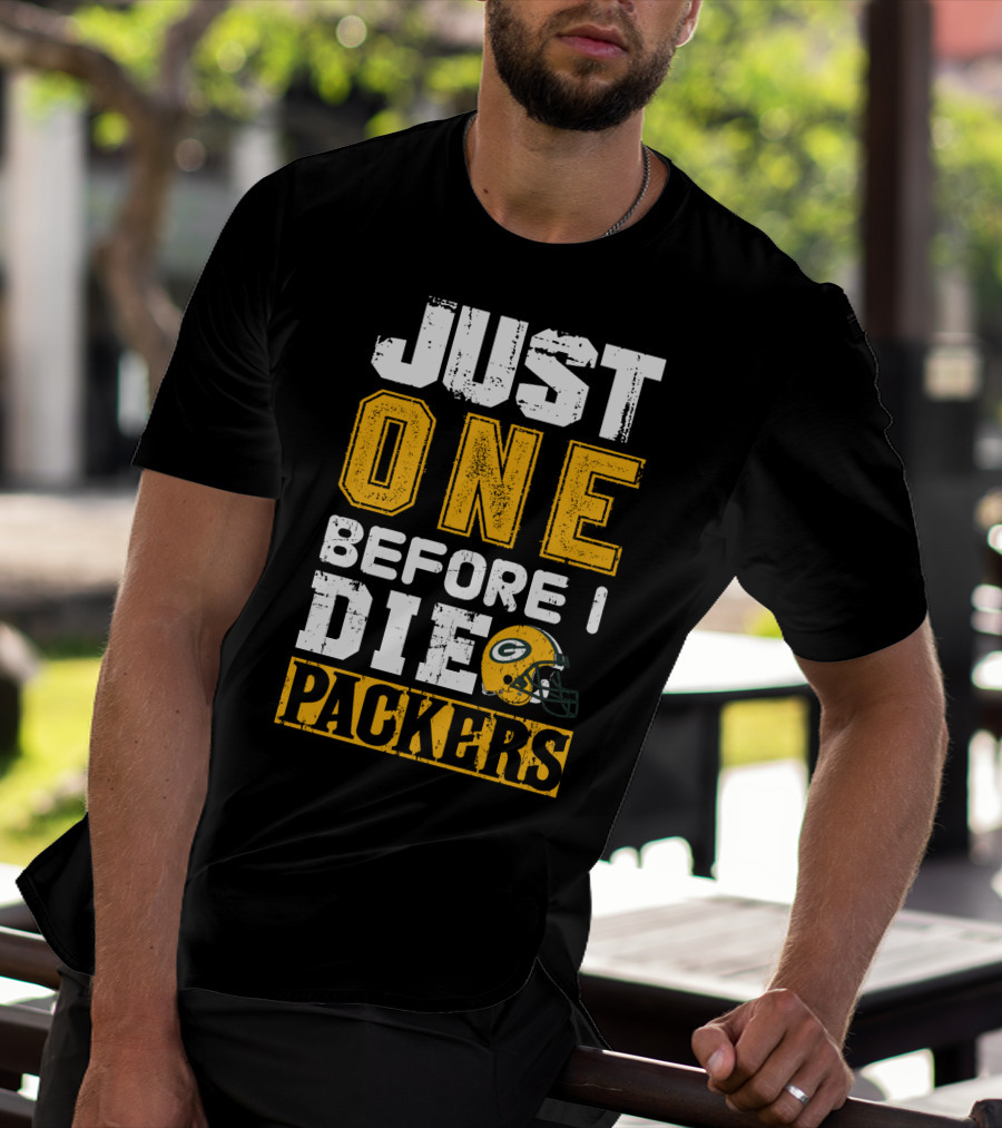Just One Before I Die Packers T-Shirt