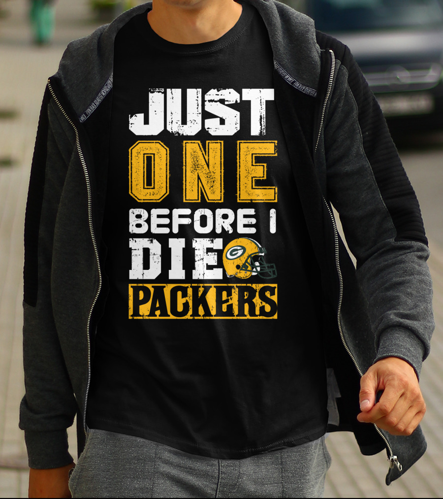 Just One Before I Die Packers T-Shirt