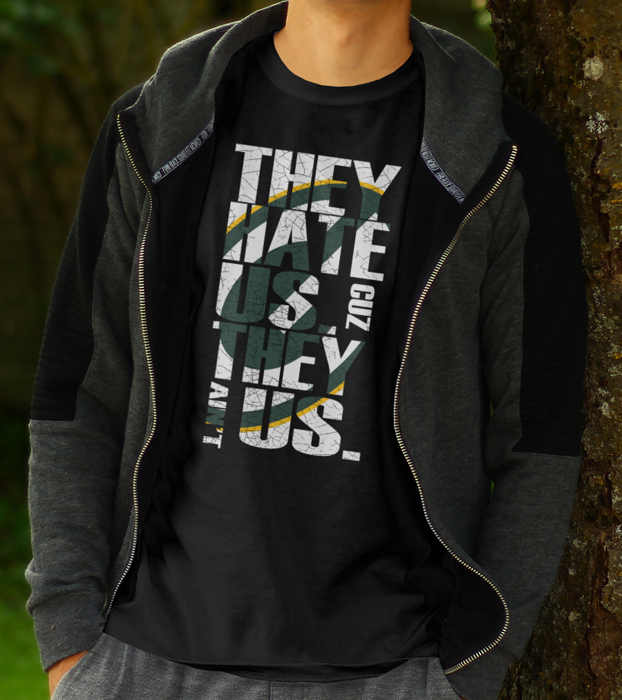 Green Bay Packers They Hate Us Cuz They Ain't Us T-Shirt