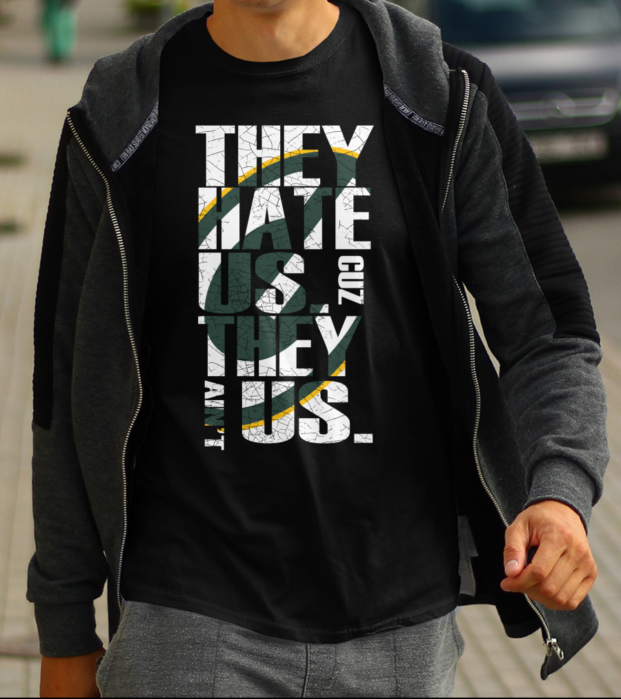 Green Bay Packers They Hate Us Cuz They Ain't Us T-Shirt