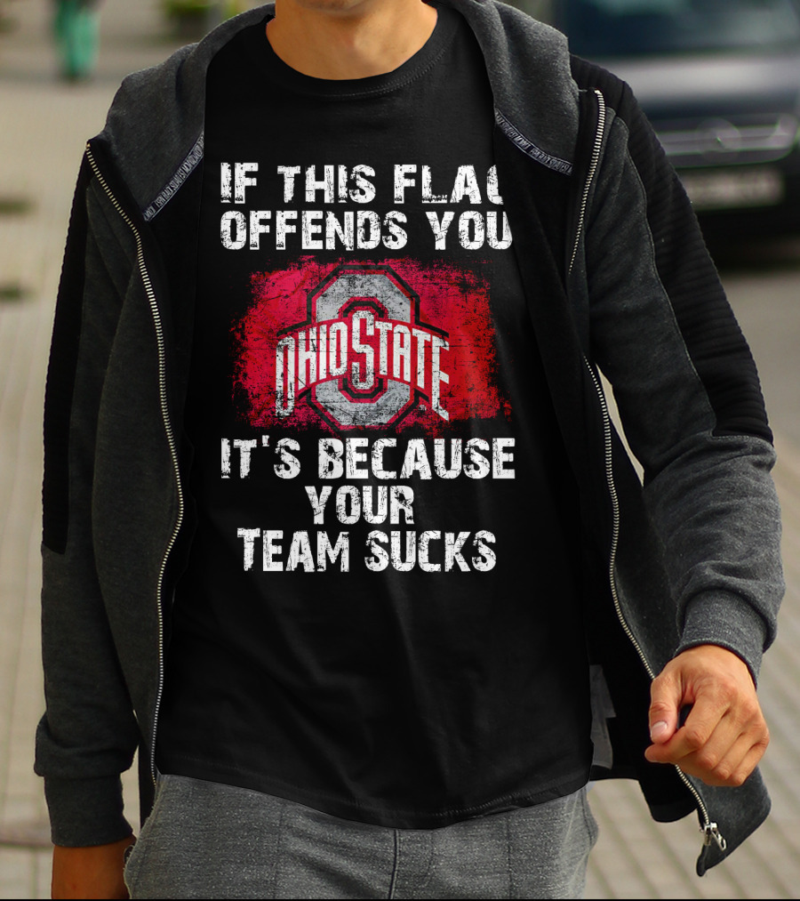 If This Flag Offends You It's Because Your Team Sucks Ohio State Buckeyes T-Shirt