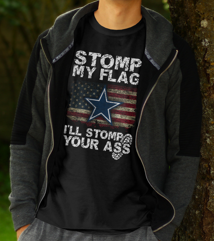 Stomp My Flag I'll Stomp Your Ass Dallas Cowboys Star Usa Flag T-Shirt