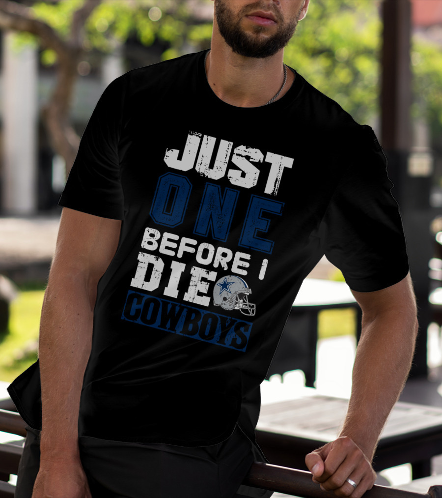 Just One Before I Die Cowboys T-Shirt