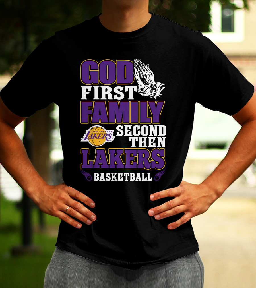 God First Family Second Then Los Angeles Lakers Basketball T-Shirt