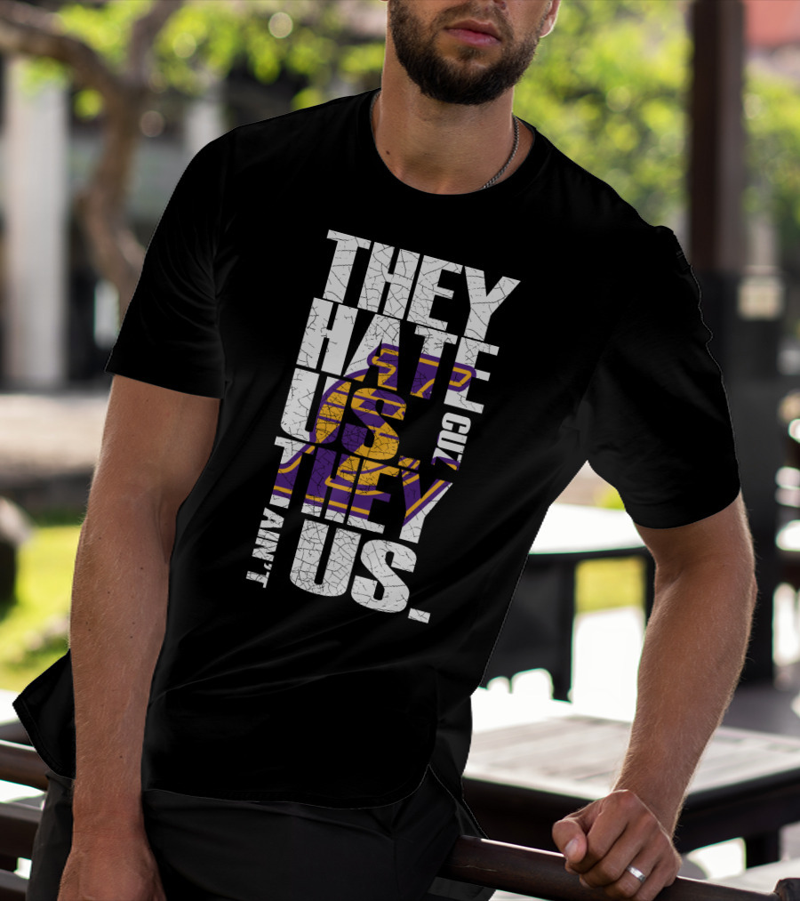 Los Angeles Lakers They Hate Us Cuz They Ain't Us T-Shirt
