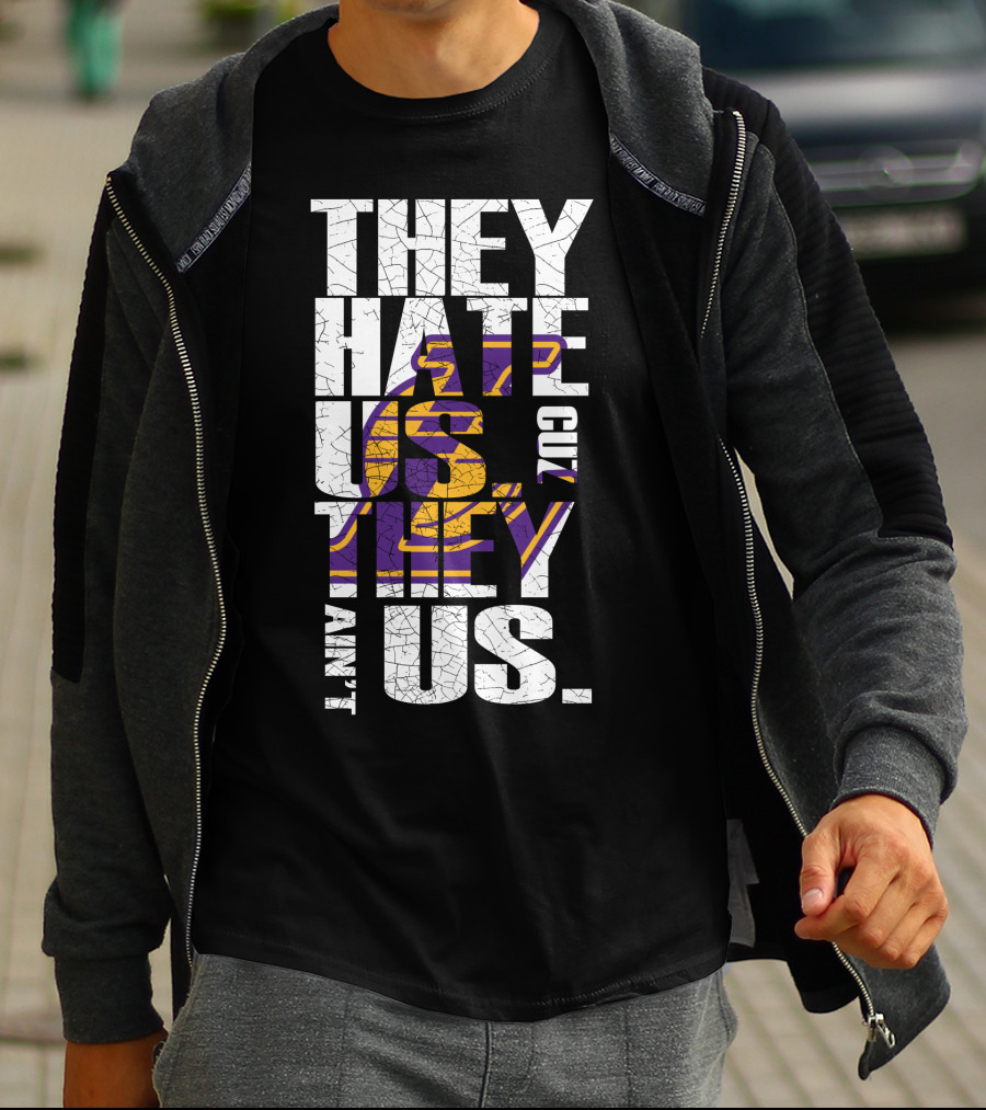 Los Angeles Lakers They Hate Us Cuz They Ain't Us T-Shirt