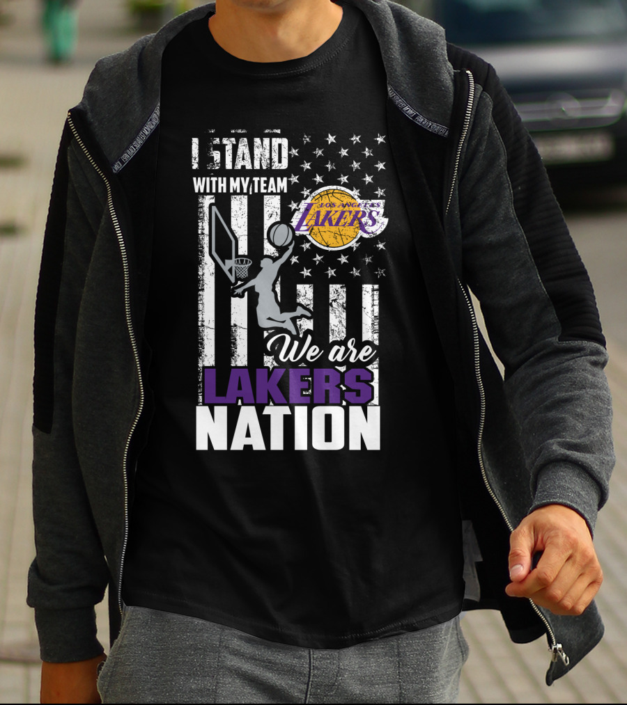 I Stand With My Team Los Angeles Lakers We Are Lakers Nation T-Shirt