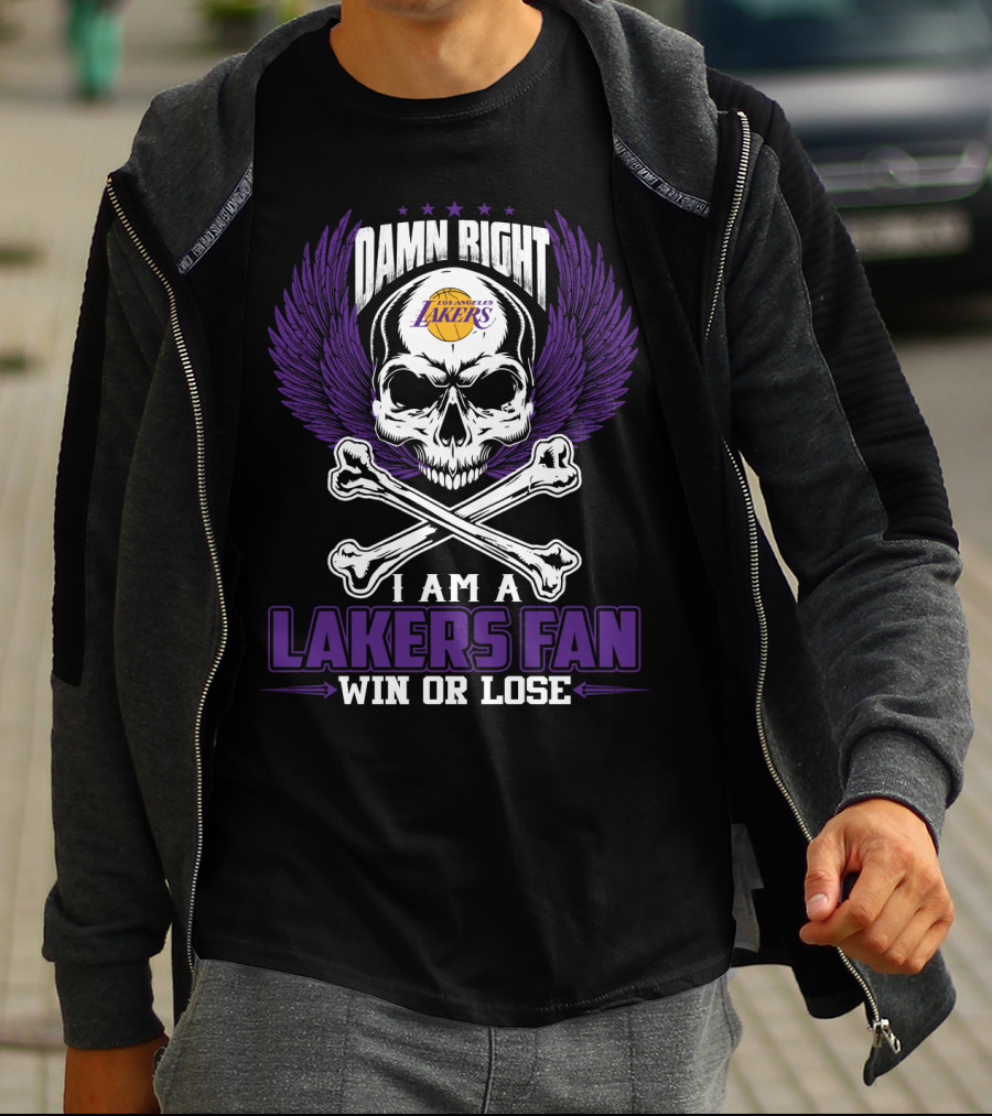 Damn Right Los Angeles Lakers I Am A Lakers Fan Win Or Lose T-Shirt