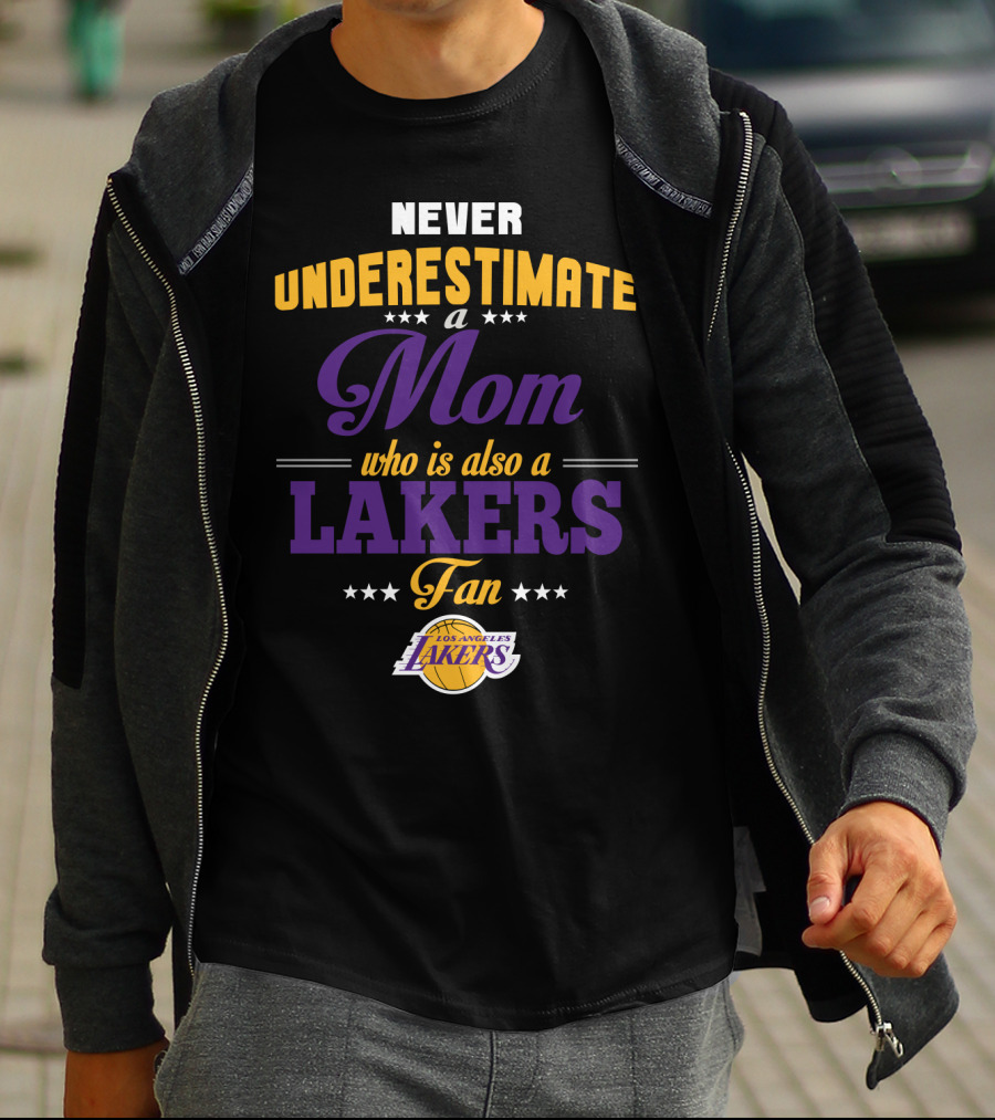 Never Underestimate A Mom Who Is Also A Los Angeles Lakers Fan T-Shirt
