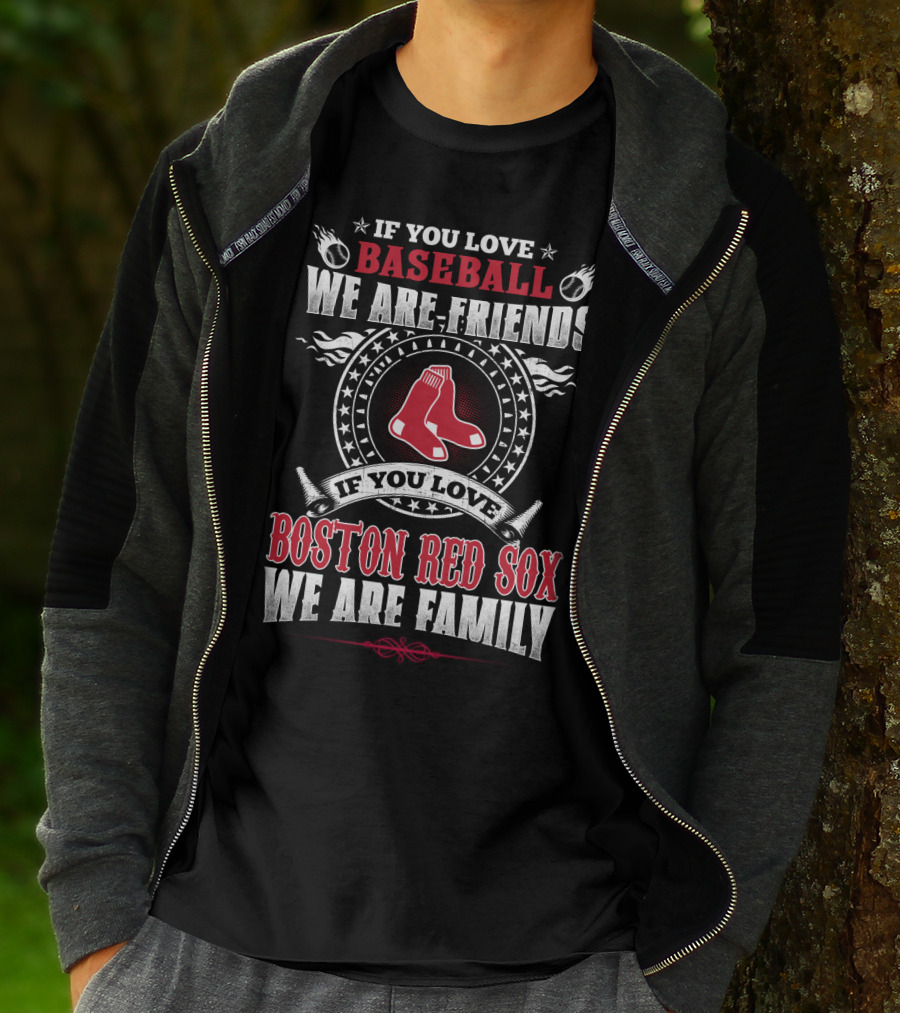 If You Love Baseball Boston Red Sox We Are Family T-Shirt