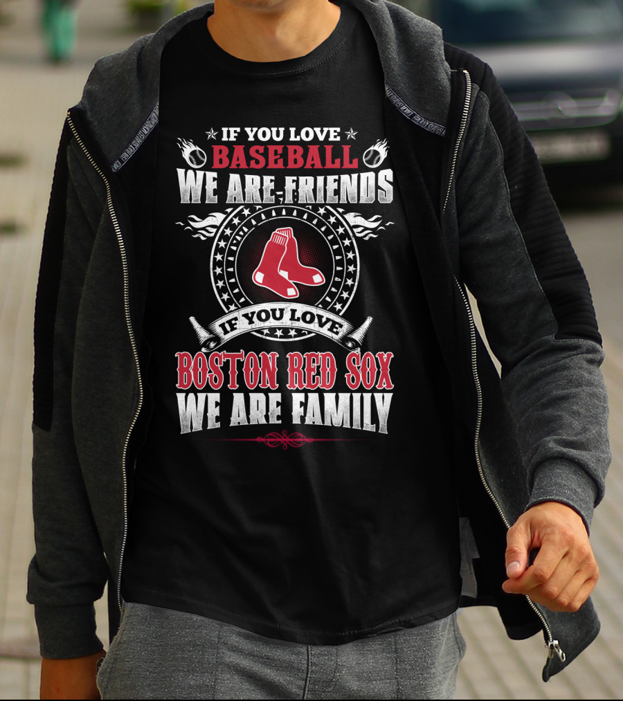 If You Love Baseball Boston Red Sox We Are Family T-Shirt