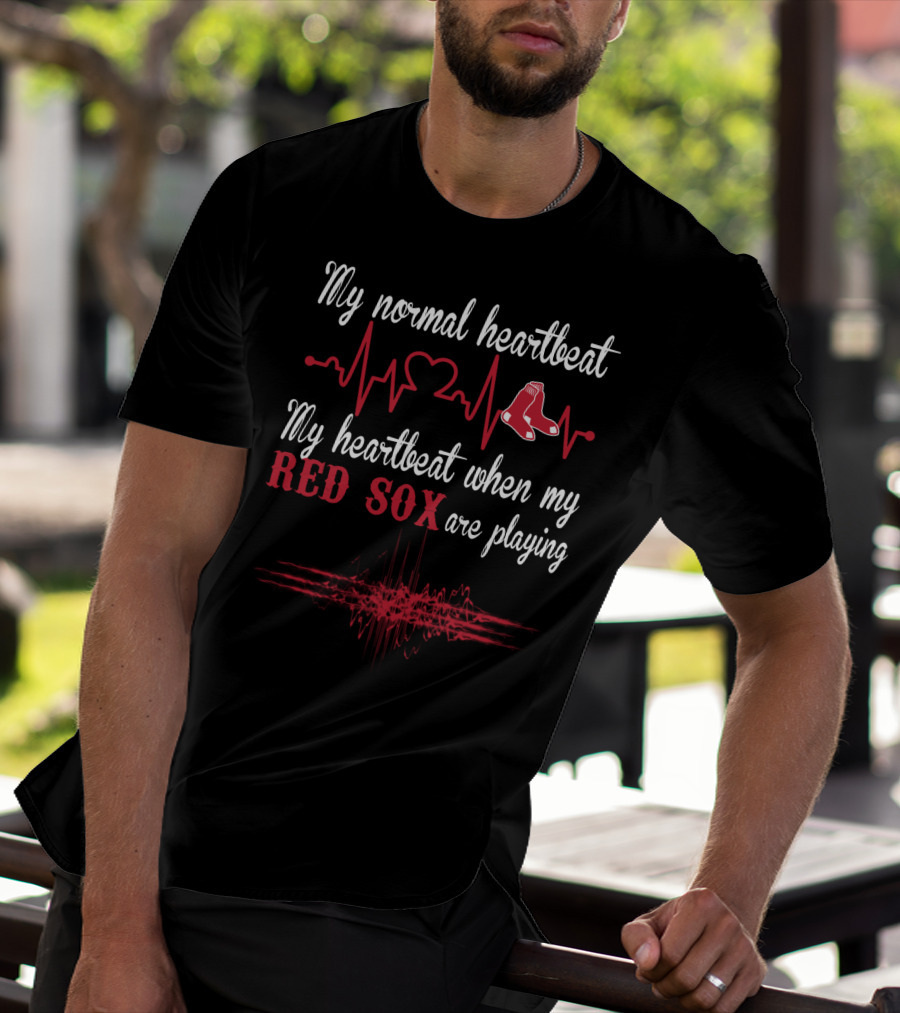 My Normal Heartbeat My Heartbeat When My Red Sox Are Playing T-Shirt