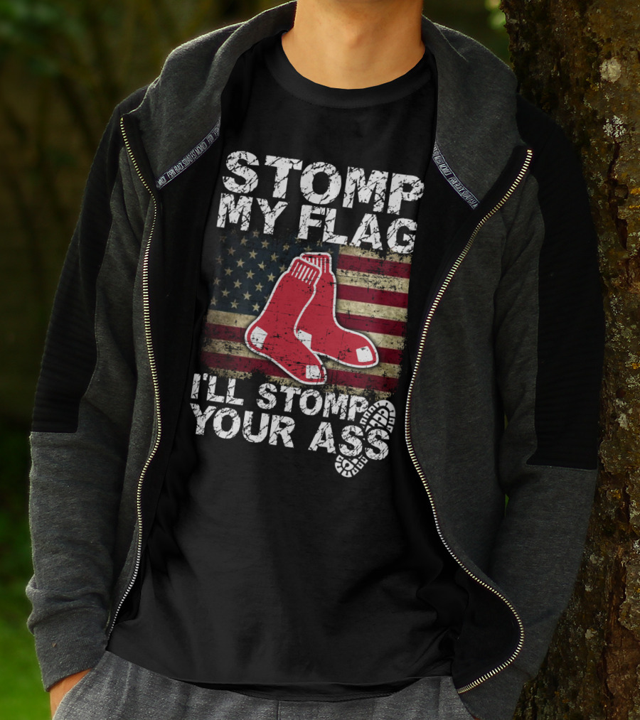 Stomp My Flag I'll Stomp Your Ass Boston Red Sox American Flag Socks T-Shirt