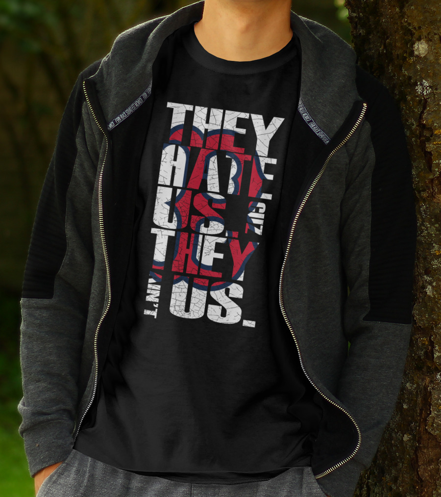They Hate Us 'Cause They Ain't Us Boston Red Sox T-Shirt