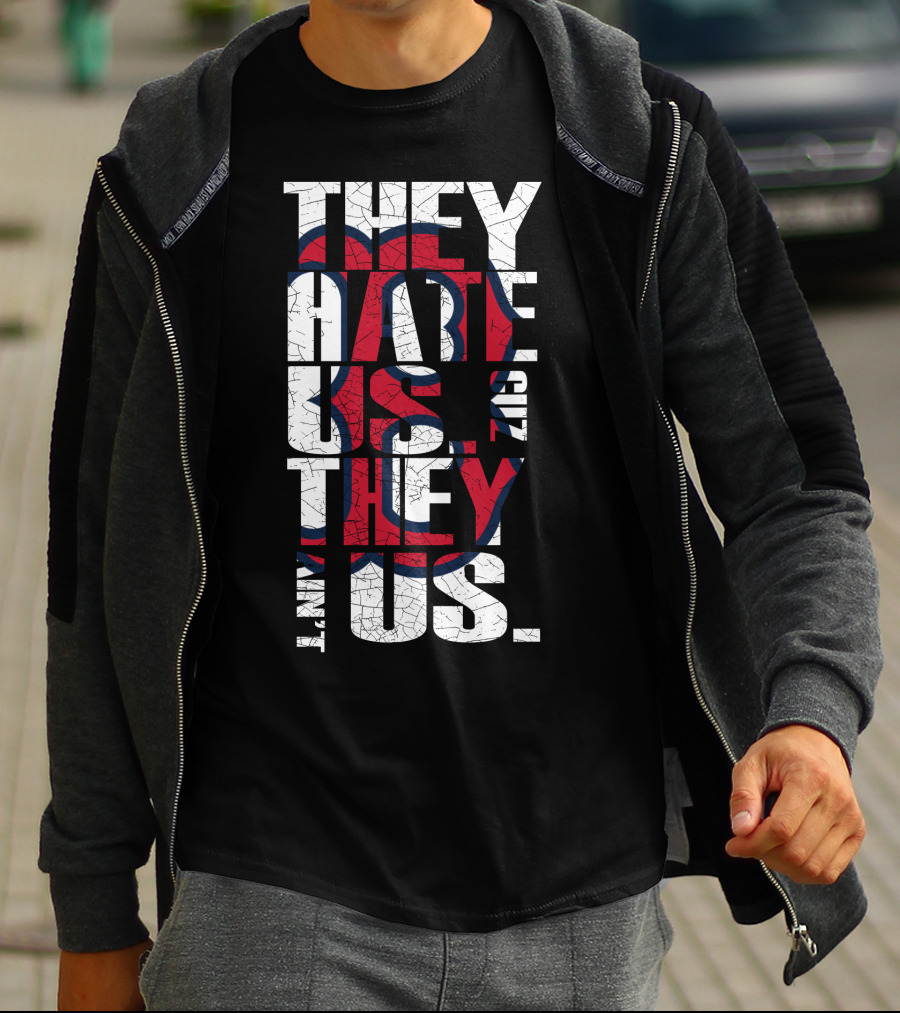 They Hate Us 'Cause They Ain't Us Boston Red Sox T-Shirt