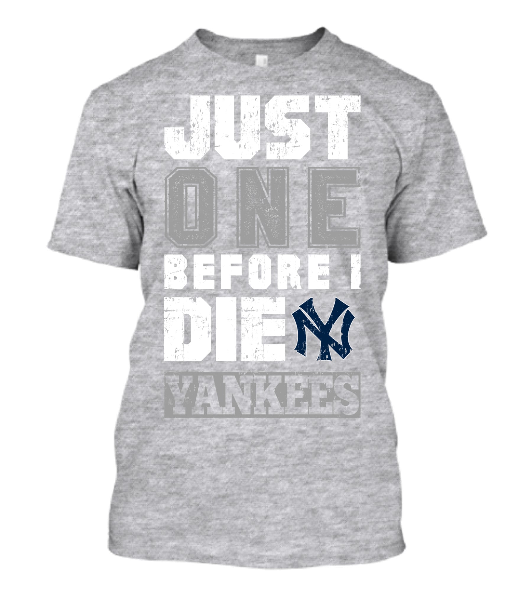 Just One Before I Die New York Yankees T-Shirt