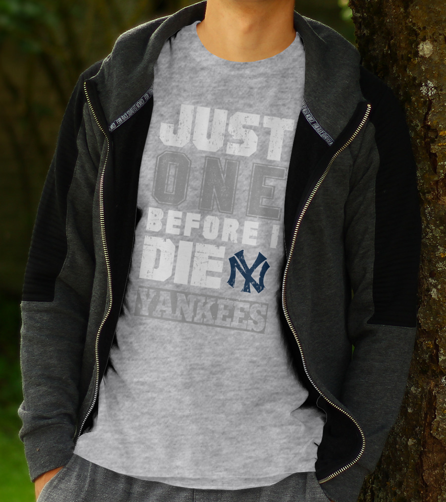 Just One Before I Die New York Yankees T-Shirt