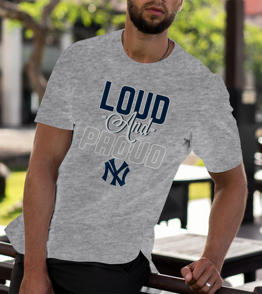Louд And Proud New York Yankees T-Shirt