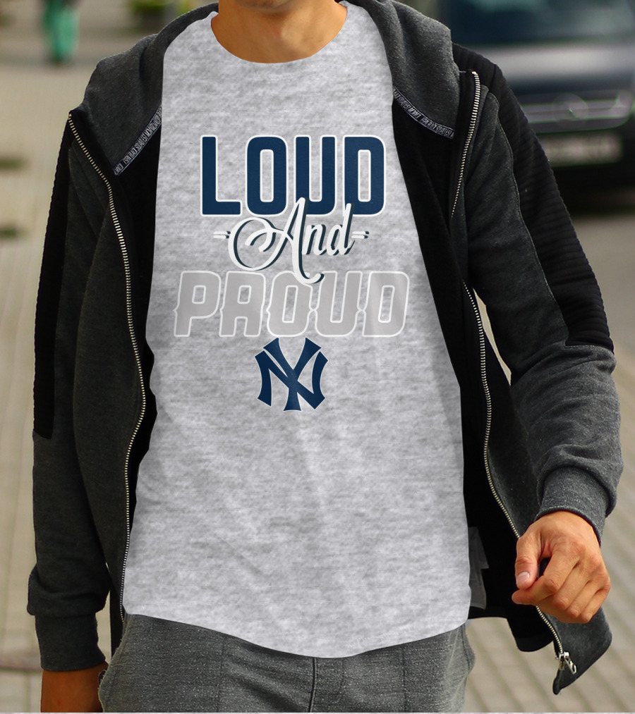 Louд And Proud New York Yankees T-Shirt